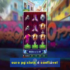 ouro pg slots é confiável